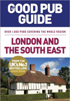 The Good Pub Guide: London and the South East