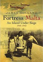 Fortress Malta: An Island Under Siege 1940-1943