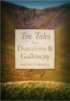 Ten Tales from Dumfries and Galloway