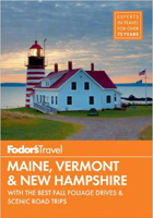 Fodors Maine, Vermont & New Hampshire: With the Best Fall Foliage Drives & Scenic Road Trips
