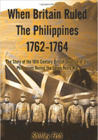 When Britain Ruled the Philippines 1762-1764: The Story of the 18th Century British