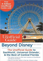 Beyond Disney: The Unofficial Guide to Universal Orlando, SeaWorld, & the Best of Central Florida