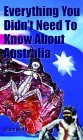Everything You Didnt Need to Know About Australia