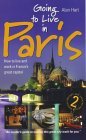 Going to Live in Paris: How to Live and Work in Frances Great Capital