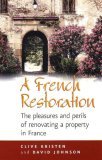A French Restoration: The Pleasures and Perils of Renovating a Property in France