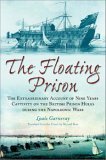 The Floating Prison: An Account of Nine Years on a Prison Hulk During the Napoleonic Wars