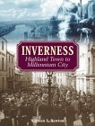 Inverness: Highland Town to Millennium City