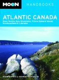 Moon Handbooks Atlantic Canada: Nova Scotia, New Brunswick, Prince Edward Island, Newfoundland and Labrador