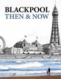 Blackpool: Then and Now