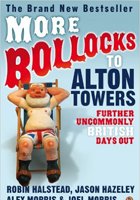 More Bollocks to Alton Towers: More Uncommonly British Days Out